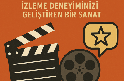 Film Eleştirileri: İzleme Deneyiminizi Geliştiren Bir Sanat